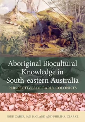 Aboriginal Biocultural Knowledge in South-eastern Australia