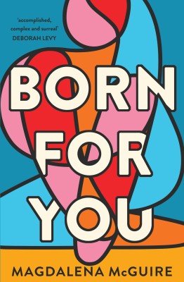Cover of Born For You by Magdalena McGuire showing a yellow, blue, red and pink illustrations