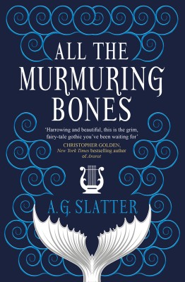 cover of All the Murmuring Bones by AG Slatter