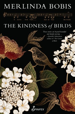 The Kindness of Birds by Merlinda Bobis. The cover is black showing illustrated flowers and a bird at the centre. A line of music runs across the top.