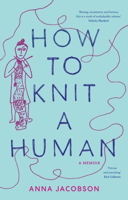 Cover of How to knit a human: a memoir by Anna Jacobson. It is a pale blue cover with a pink drawn figure knitting with wool