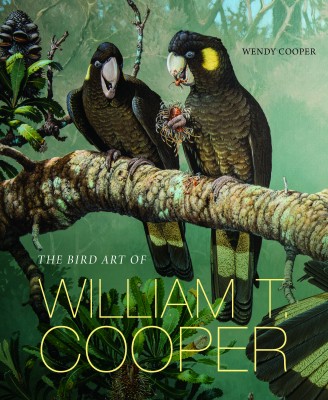 The cover of The Bird Art of William T Cooper by Wendy Cooper showing two illustrated birds eating on a branch.