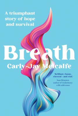 Cover of Breath by Carly-Jay Metcalfe. It is bright blue with an illustration of a blue, purple and pink wisp