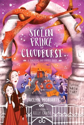 The Stolen Prince of Cloudburst by Jaclyn Moriarty illustrated by Kelly Canby (Allen & Unwin) The Stolen Prince of Cloudburst by Jaclyn Moriarty illustrated by Kelly Canby