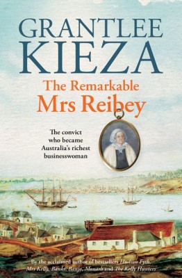 Cover of The Remarkable Mrs Reibey by Grantlee Kieza. It shows a small portrait of a woman and an early 1800s landscape painting