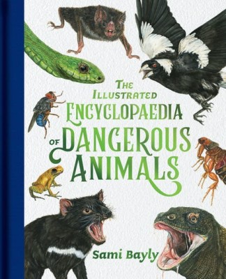 The Illustrated Encyclopaedia of Dangerous Animals by Sami Bayly (Hachette) The Illustrated Encyclopaedia of Dangerous Animals by Sami Bayly Hachette