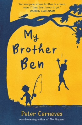 Cover of My Brother Ben by Peter Carnavas Its yellow with dark blue outlines of two boys one fishing Also a tree and a lake