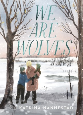 We are Wolves by Katrina Nannestad (ABC Books) We are Wolves by Katrina Nannestad ABC Books