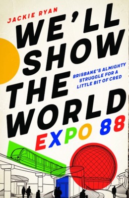 We'll Show the World: Expo 88 by Jackie Ryan