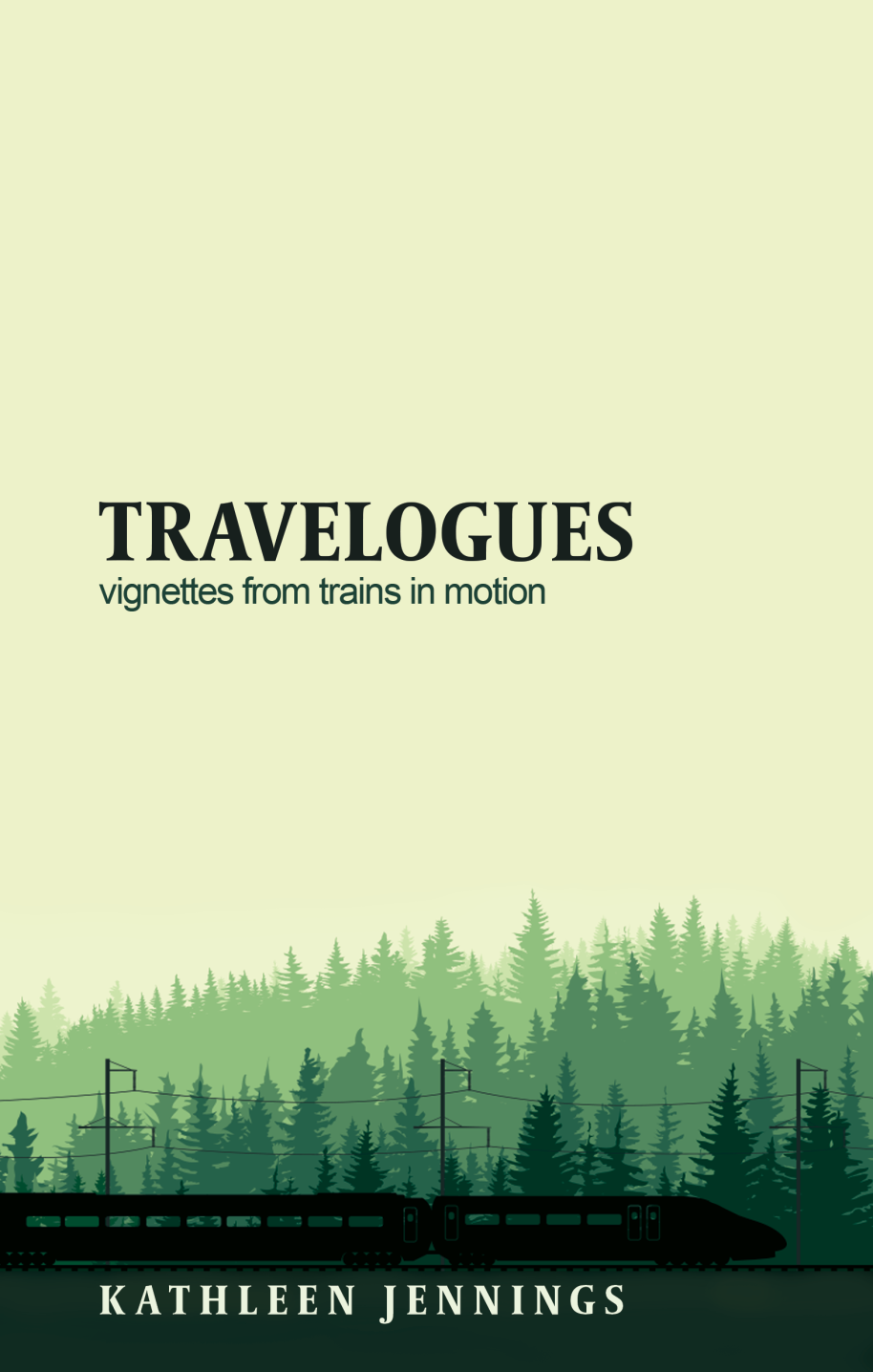 The cover of Kathleen Jenningss book Travelogues It features a train rushing past a pine forest