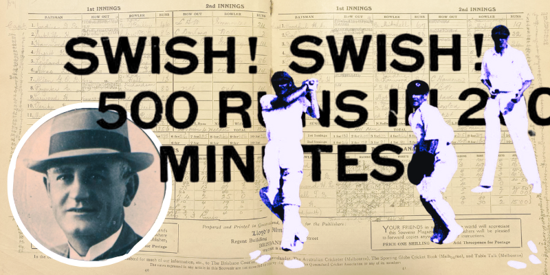Collage image comprising of a 1933 cricket scorecard, a portrait of A.J. Hunting, three cricket players, and text reading "SWISH! SWISH! 500 RUNS IN 200 MINUTES"