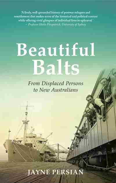 Beautiful Balts: From displaced persons to new Australians by Jayne Persian book cover 