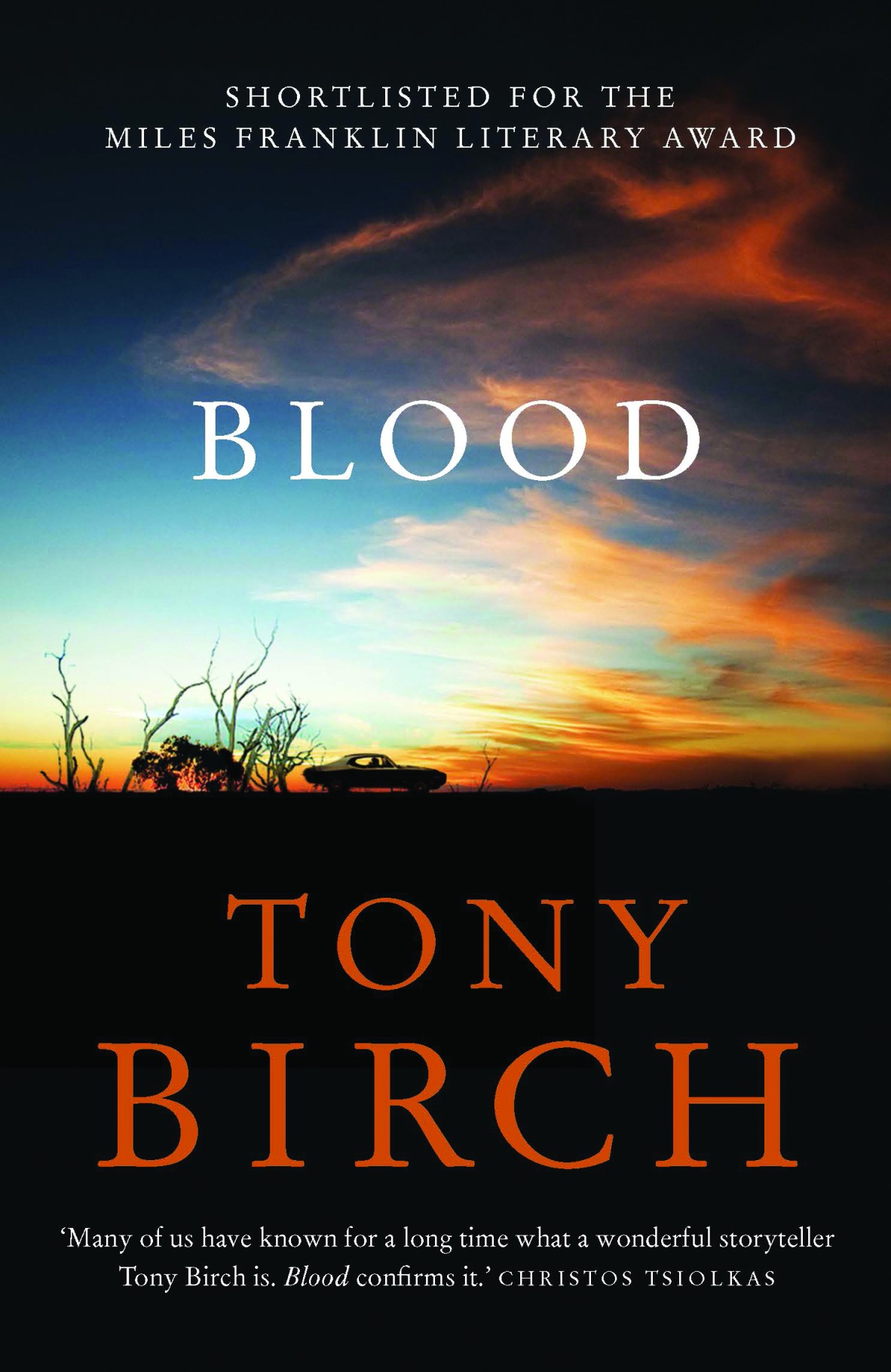 A book cover showing a silhouette of a car and a few dead trees against a sunset The text reads shortlisted for the Miles Franklin Literary award Blood Tony Birch Many of us have known for a long time what a wonderful storyteller Tony Birch is Blood confirms it Christos Tsiolkas