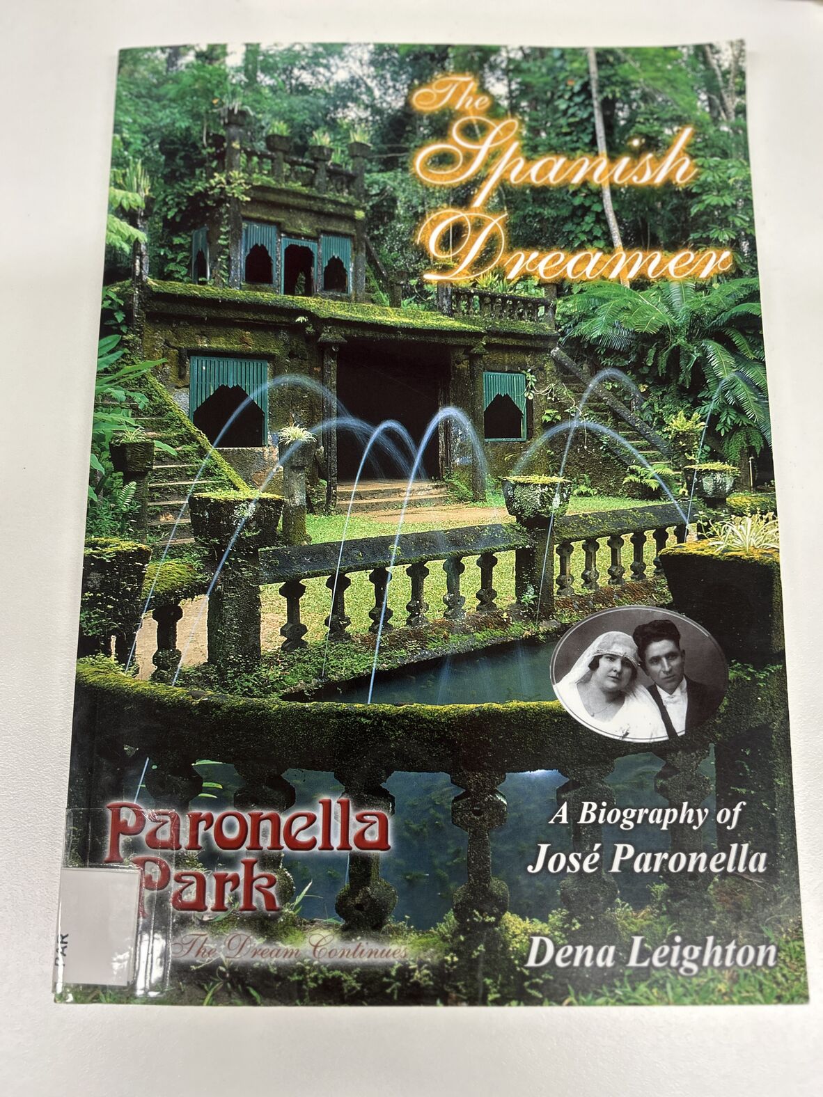 The Spanish dreamer : a biography of Jose Paronella / by Dena Leighton