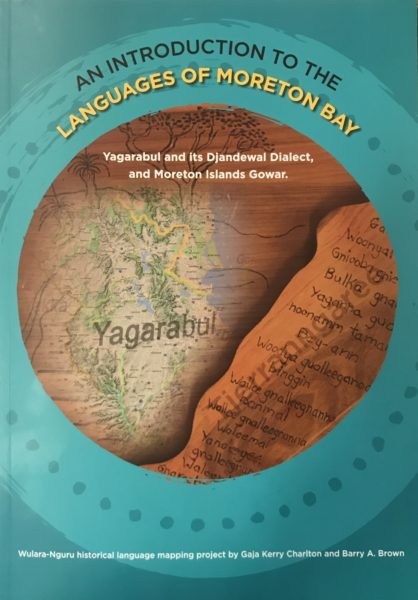An introduction to the languages of Moreton Bay: Yagarabul and Its Djandewal Dialect, and Moreton Islands Gowar.