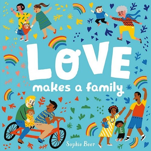 Cover of the book Love Makes A Family with all kinds of families represented