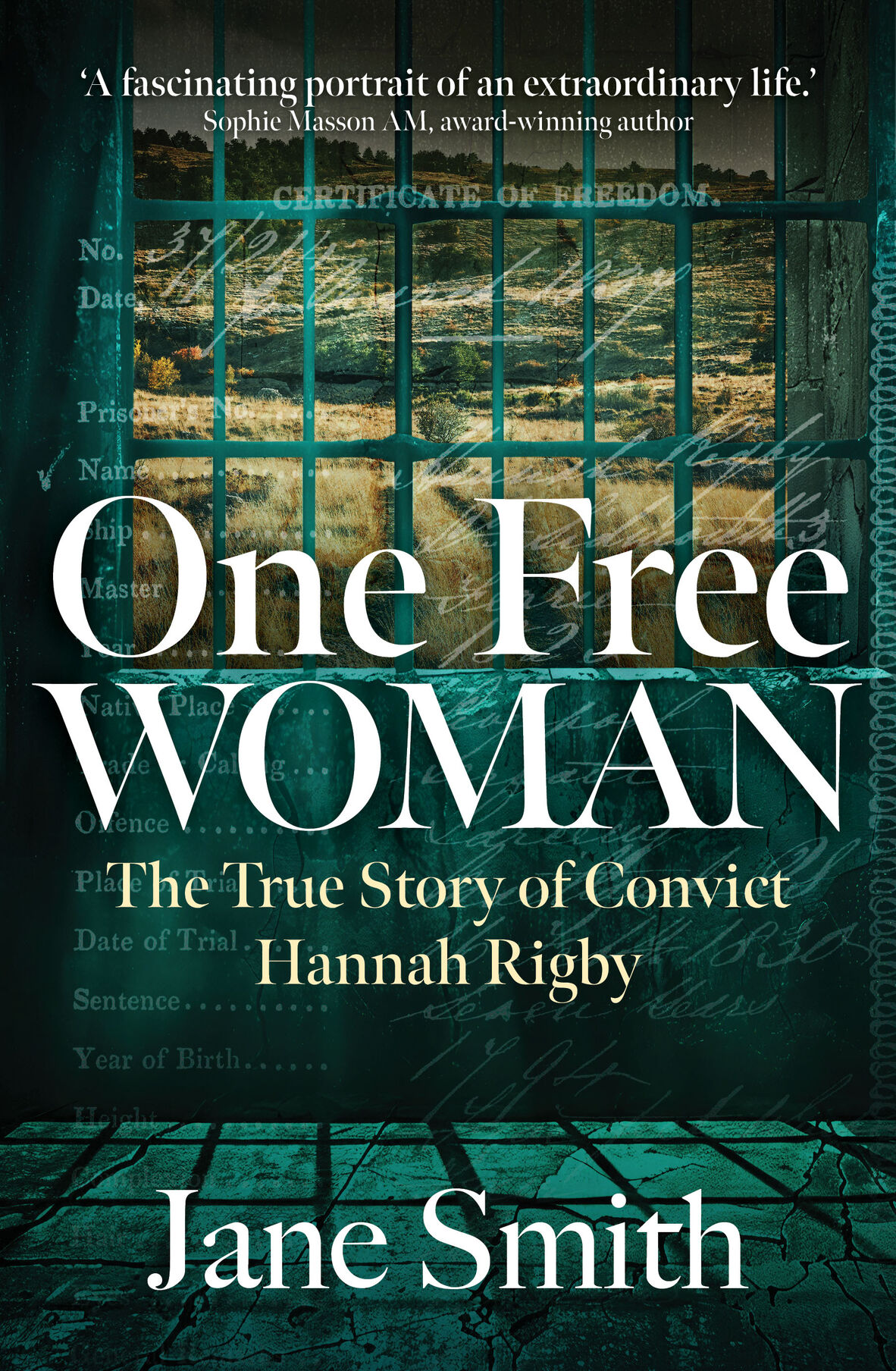One Free Woman: The True Story of Convict Hannah Rigby by Jane Smith, Published by Big Sky Publishing 2025.