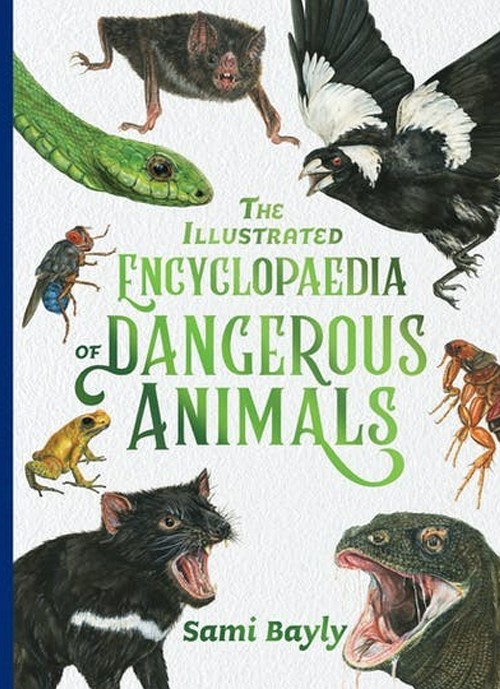 The Illustrated Encyclopaedia of Dangerous Animals by Sami Bayly Hachette