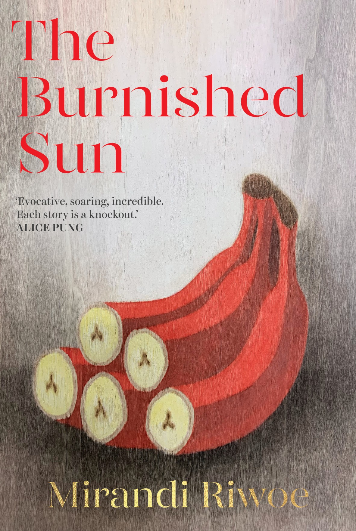 Cover of The Burnished Sun by Mirandi Riwoe A grey shaded background with a bunch of redorange bananas in the centre The title is in red